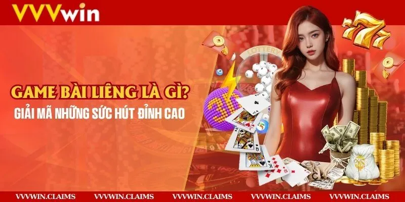 Game bài Liêng là gì? Giải mã những sức hút đỉnh cao